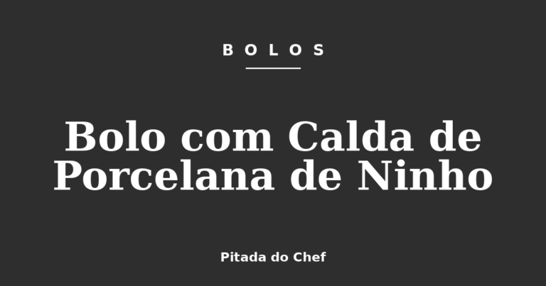 Bolo com Calda de Porcelana de Ninho