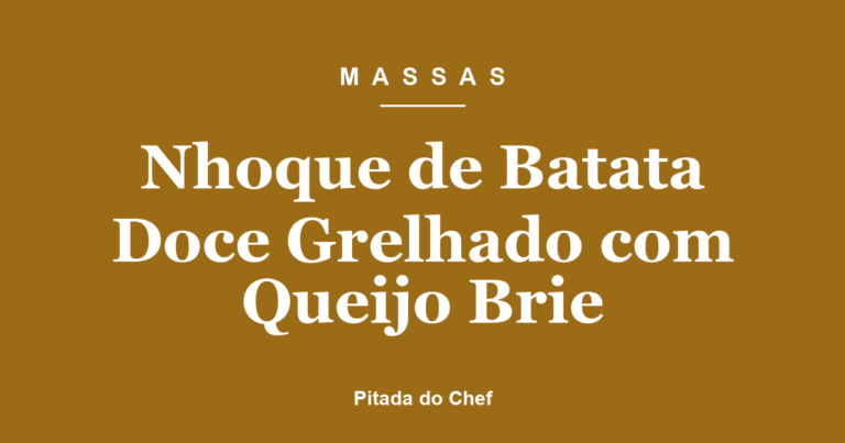 Nhoque de Batata Doce Grelhado com Queijo Brie