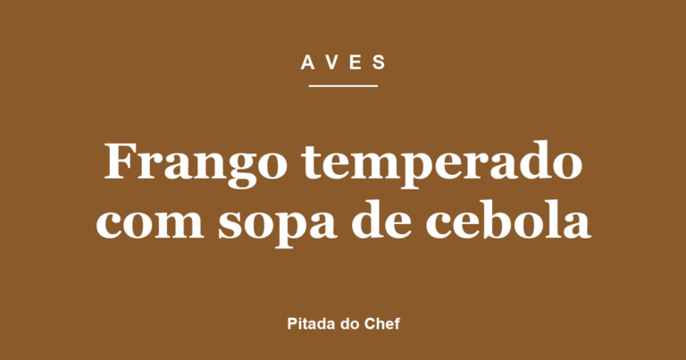 Frango temperado com sopa de cebola