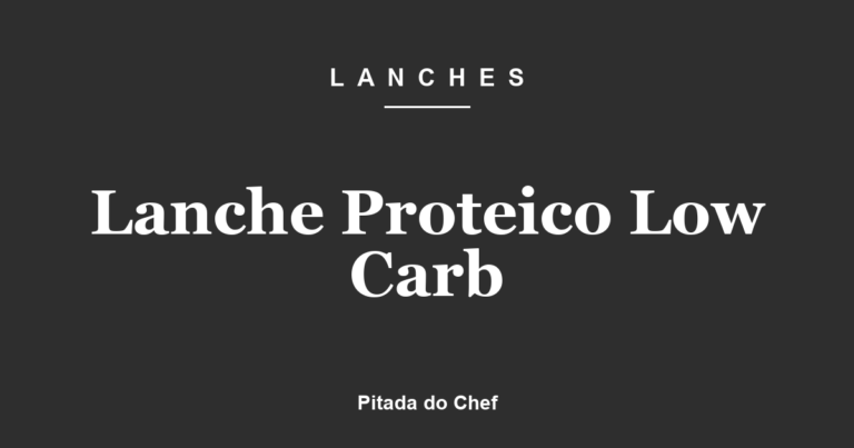 Lanche Proteico Low Carb