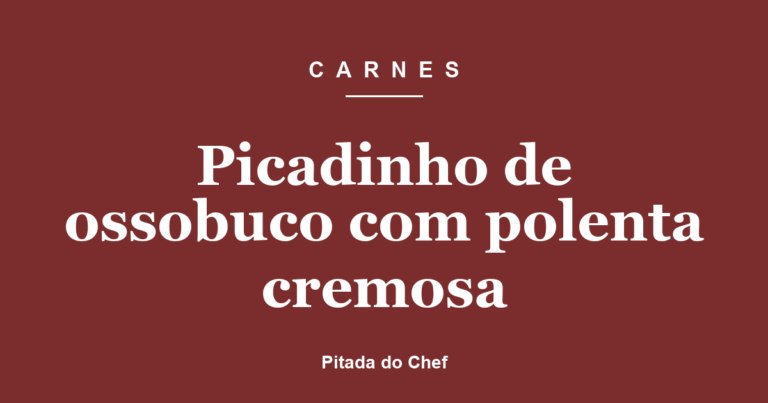 Picadinho de ossobuco com polenta cremosa