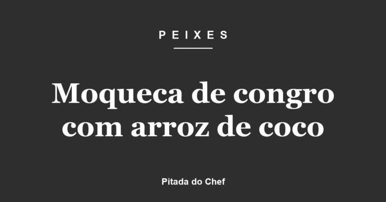 Moqueca de congro com arroz de coco