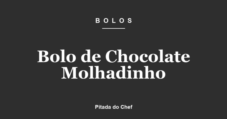 Bolo de Chocolate Molhadinho