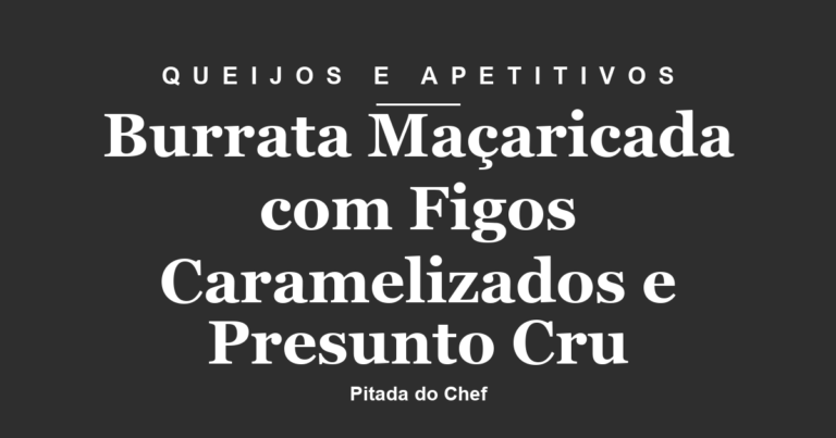 Burrata Maçaricada com Figos Caramelizados e Presunto Cru