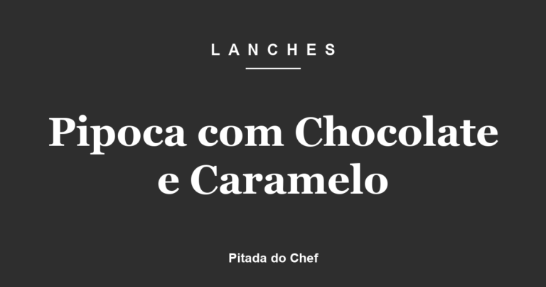 Pipoca com Chocolate e Caramelo