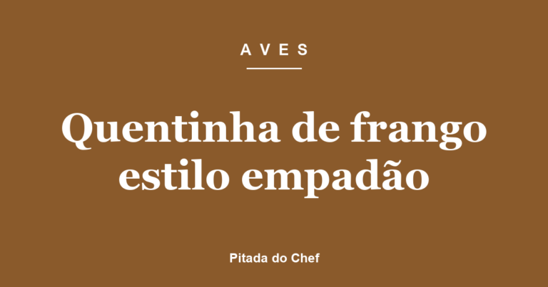Quentinha de frango estilo empadão