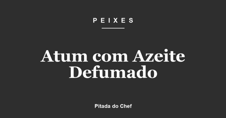 Atum com Azeite Defumado