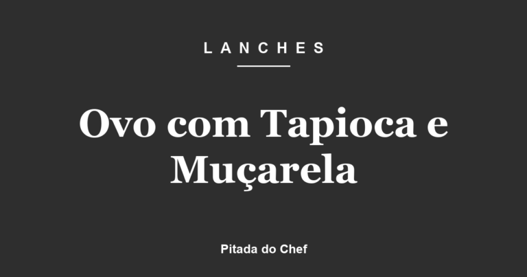 Ovo com Tapioca e Muçarela