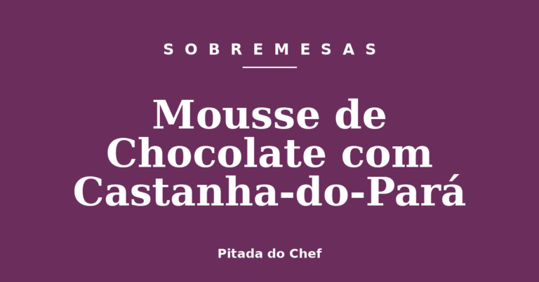 Mousse de Chocolate com Castanha-do-Pará
