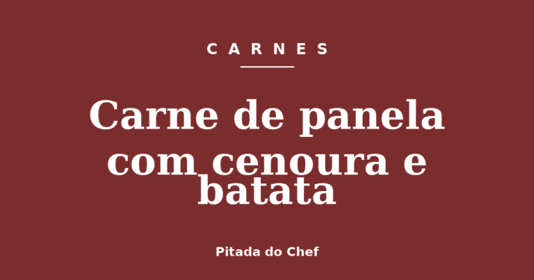 Carne de panela com cenoura e batata