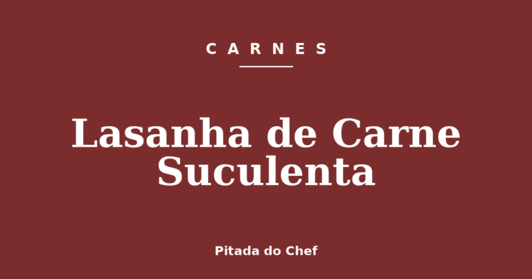 Lasanha de Carne Suculenta