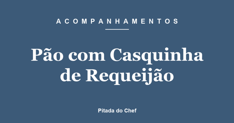 Pão com Casquinha de Requeijão