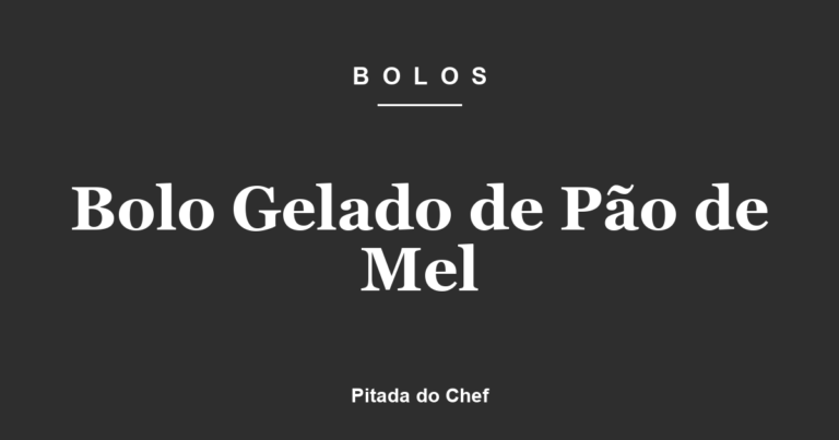 Bolo Gelado de Pão de Mel