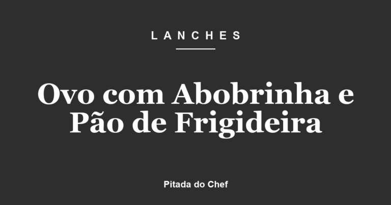 Ovo com Abobrinha e Pão de Frigideira