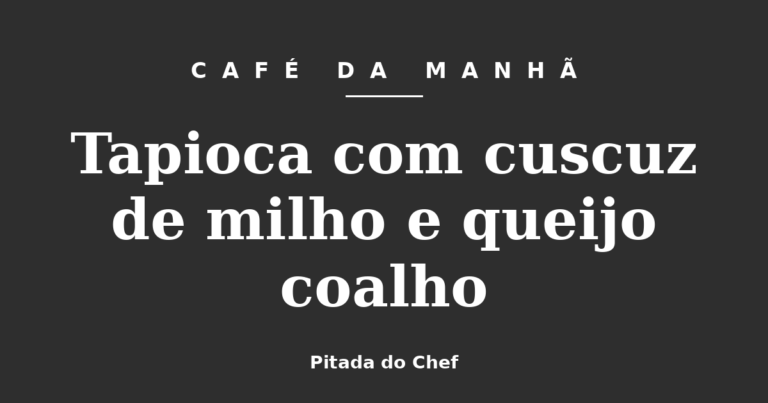 Tapioca com cuscuz de milho e queijo coalho