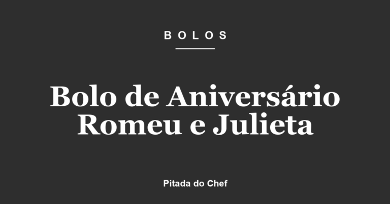Bolo de Aniversário Romeu e Julieta