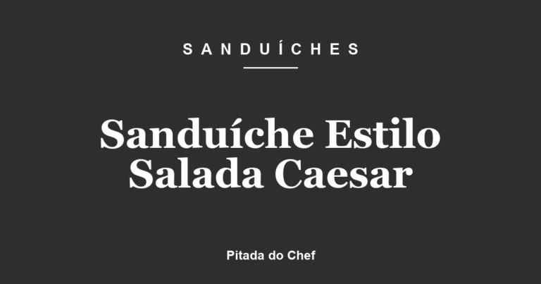 Sanduíche Estilo Salada Caesar