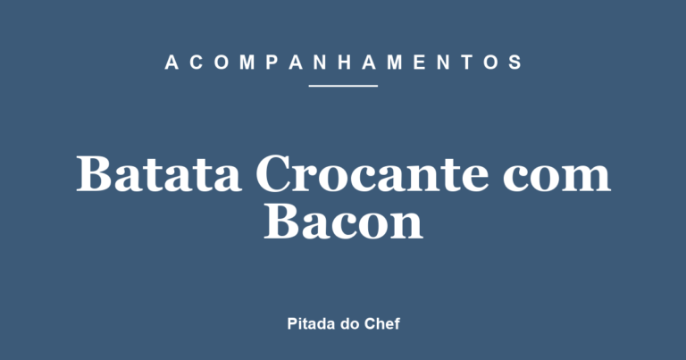 Batata Crocante com Bacon