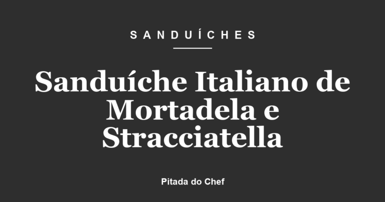 Sanduíche Italiano de Mortadela e Stracciatella