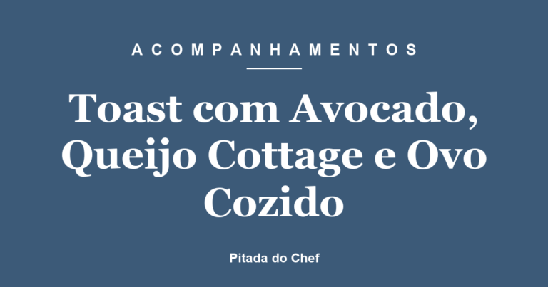 Toast com Avocado, Queijo Cottage e Ovo Cozido