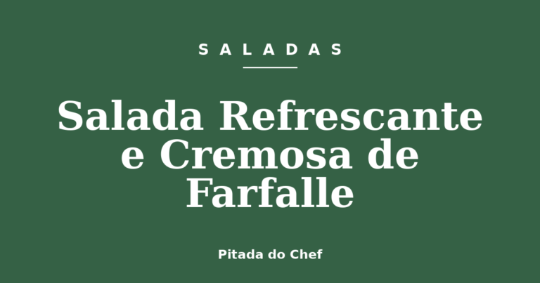 Salada Refrescante e Cremosa de Farfalle
