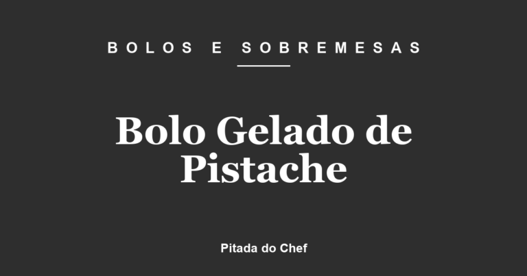 Bolo Gelado de Pistache
