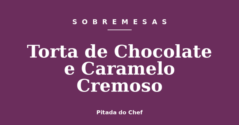 Torta de Chocolate e Caramelo Cremoso