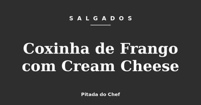 Coxinha de Frango com Cream Cheese