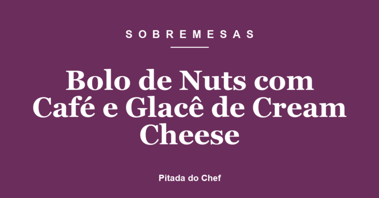 Bolo de Nuts com Café e Glacê de Cream Cheese