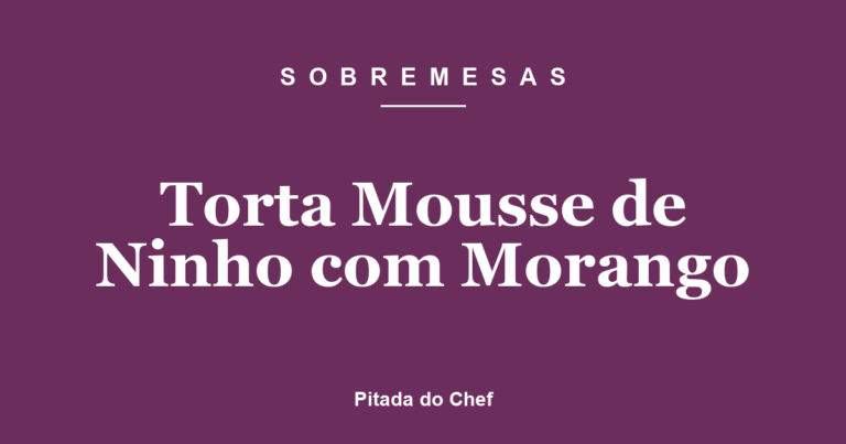 Torta Mousse de Ninho com Morango