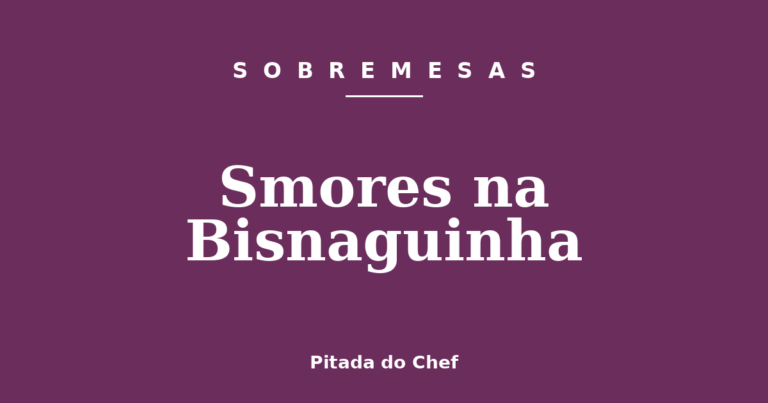 Smores na Bisnaguinha
