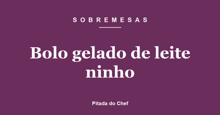 Bolo gelado de leite ninho