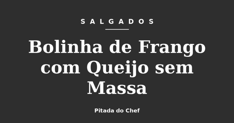 Bolinha de Frango com Queijo sem Massa