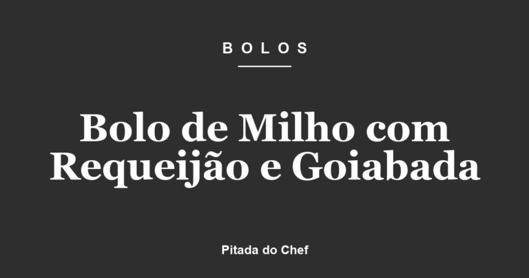 Bolo de Milho com Requeijão e Goiabada