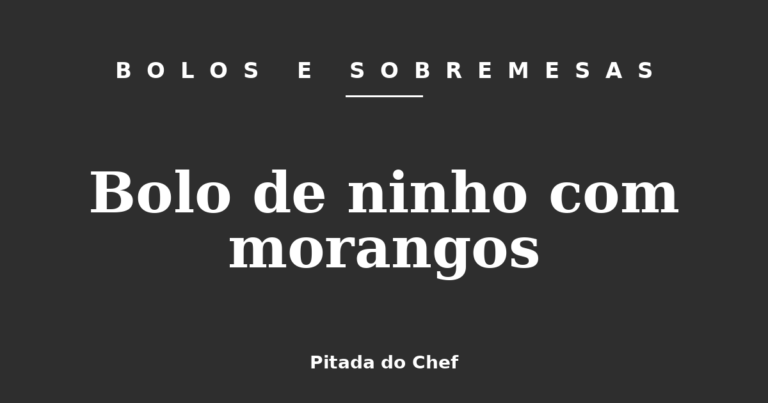 Bolo de ninho com morangos