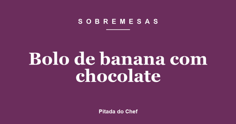Bolo de banana com chocolate