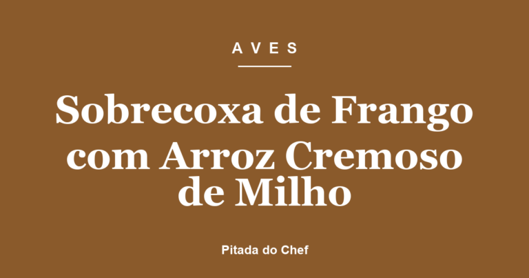 Sobrecoxa de Frango com Arroz Cremoso de Milho