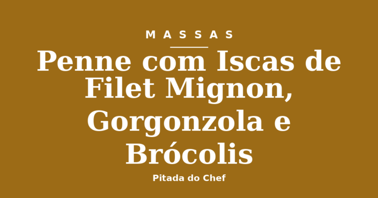Penne com Iscas de Filet Mignon, Gorgonzola e Brócolis