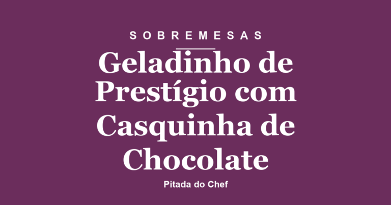 Geladinho de Prestígio com Casquinha de Chocolate