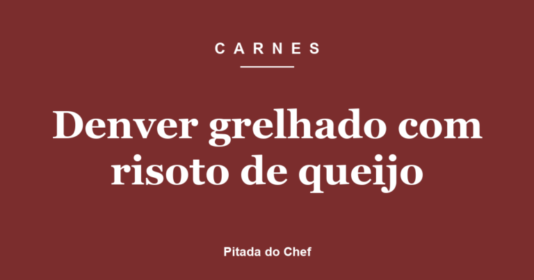 Denver grelhado com risoto de queijo