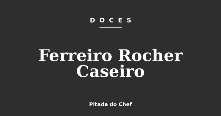 Ferreiro Rocher Caseiro