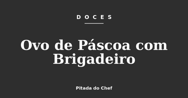 Ovo de Páscoa com Brigadeiro