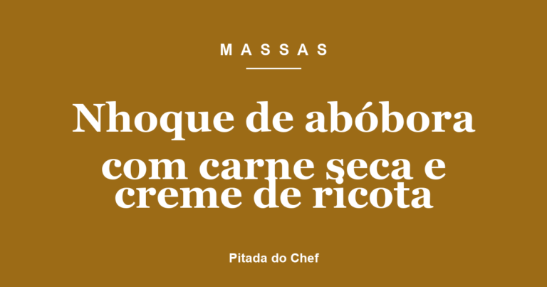 Nhoque de abóbora com carne seca e creme de ricota