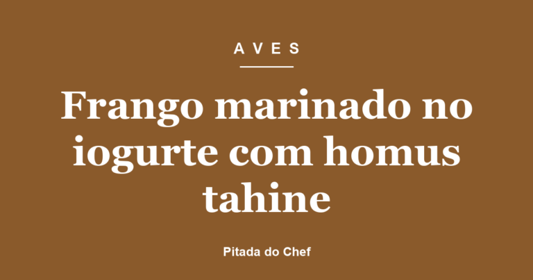 Frango marinado no iogurte com homus tahine