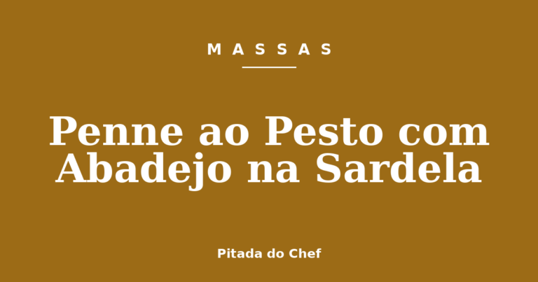 Penne ao Pesto com Abadejo na Sardela