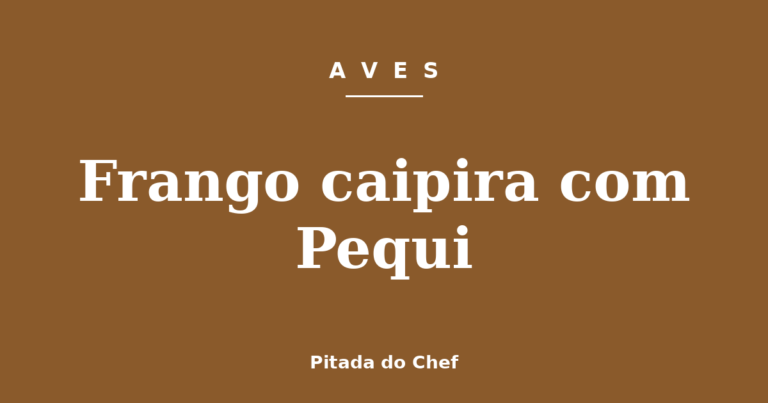 Frango caipira com Pequi