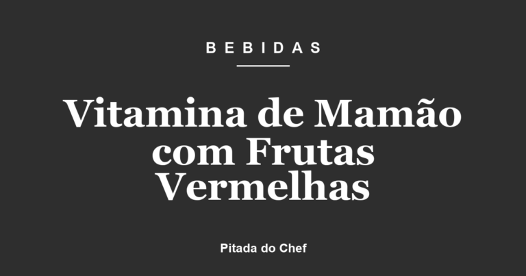 Vitamina de Mamão com Frutas Vermelhas