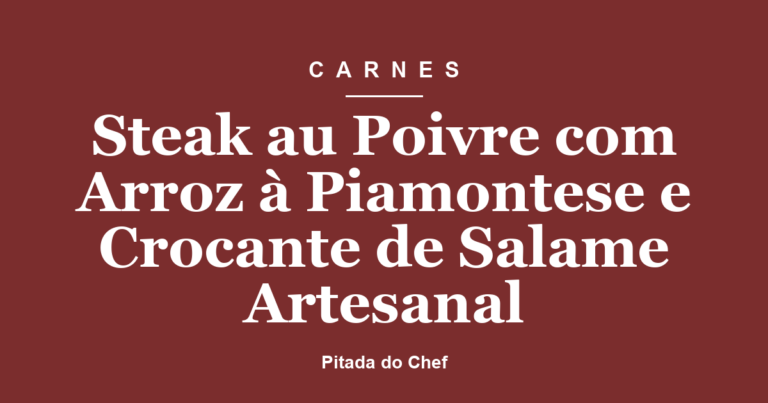 Steak au Poivre com Arroz à Piamontese e Crocante de Salame Artesanal