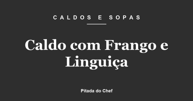 Caldo com Frango e Linguiça