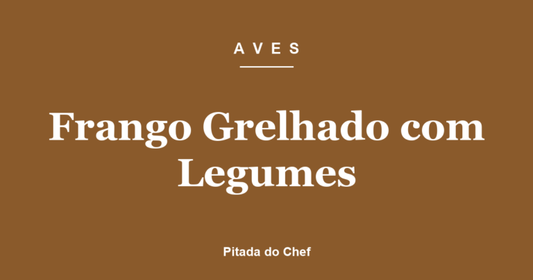 Frango Grelhado com Legumes